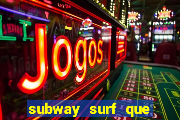 subway surf que ganha dinheiro link